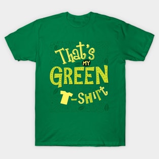 That’s My Green T-shirt T-Shirt